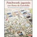 Patchwork japonés con flores de ganchillo. Más de 40 proyectos paso a paso con sus patrones