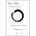 Wu wei. El arte del no hacer y fluir. El poder de la acción sin esfuerzo