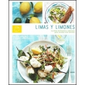 Limas y limones. 75 ideas brillantes y sabrosas para cocinar con cítricos