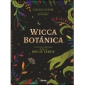 Wicca Botánica. La guía completa para la Bruja verde