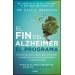 El fin del alzheimer. El programa. Un método, paso a paso, para estimular la cognición y revertir su deterioro a cualquier edad
