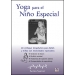 Yoga para el niño especial. Un enfoque terapéutico para bebés y niños con necesidades especiales