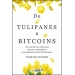 De tulipanes a bitcoins. Una historia de fortunas hechas y perdidas en los mercados de materias primas