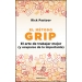 El método Grip. El arte de trabajar mejor (y ocuparse de lo importante) 