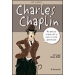 Me llamo… Charles Chaplin. Mis películas hicieron reír y llorar a muchas generaciones