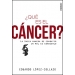 Qué es el cáncer? La única manera de combatir un mal es conocerlo