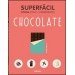 Superfácil, Chocolate. Cocina con 2 -6 ingredientes